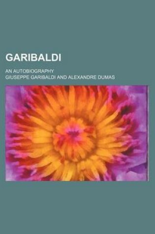 Cover of Garibaldi; An Autobiography