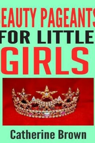 Cover of Beauty Pageants for Little Girls