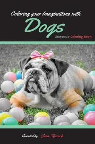 Cover of Coloring your Imaginations with Dogs