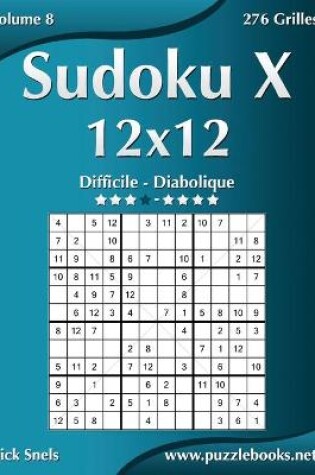 Cover of Sudoku X 12x12 - Difficile à Diabolique - Volume 8 - 276 Grilles