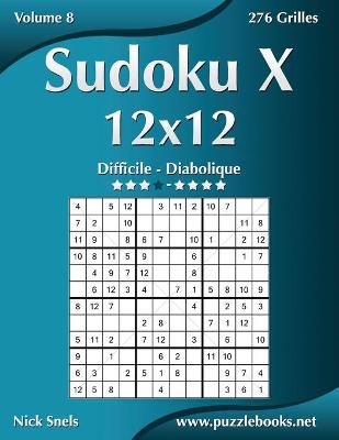 Cover of Sudoku X 12x12 - Difficile à Diabolique - Volume 8 - 276 Grilles