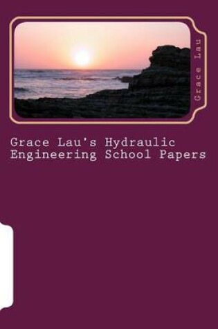 Cover of Grace Lau's Hydraulic Engineering School Papers