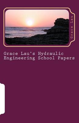 Book cover for Grace Lau's Hydraulic Engineering School Papers