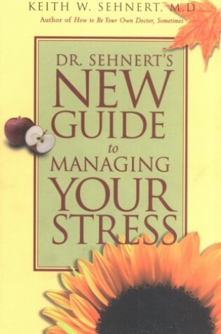 Cover of Dr. Sehnert's New Guide to Managing Your Stress