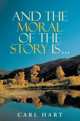 Cover of And the Moral of the Story Is ...