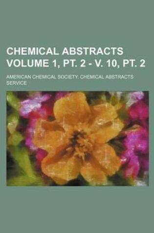 Cover of Chemical Abstracts Volume 1, PT. 2 - V. 10, PT. 2