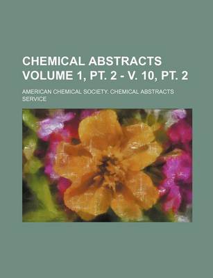 Book cover for Chemical Abstracts Volume 1, PT. 2 - V. 10, PT. 2