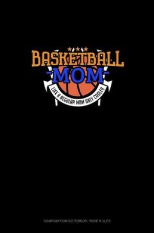 Cover of Basketball Mom Like A Regular Mom Only Cooler
