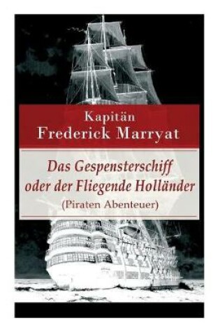 Cover of Das Gespensterschiff oder der Fliegende Holländer (Piraten Abenteuer)