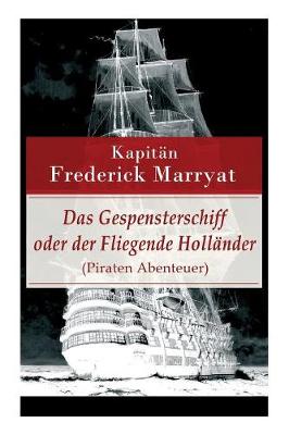 Book cover for Das Gespensterschiff oder der Fliegende Holländer (Piraten Abenteuer)