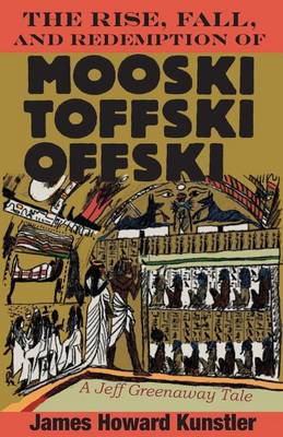 Book cover for The Rise, Fall, and Redemption of Mooski Toffski Offski