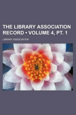 Cover of The Library Association Record (Volume 4, PT. 1)