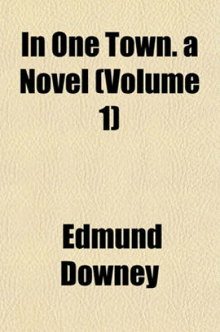 Cover of In One Town. a Novel (Volume 1)