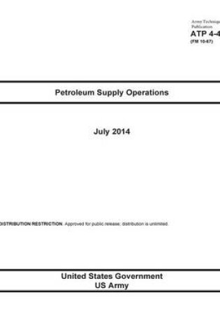 Cover of Army Techniques Publication ATP 4-43 (FM 10-67) Petroleum Supply Operations July 2014