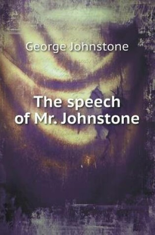 Cover of The speech of Mr. Johnstone