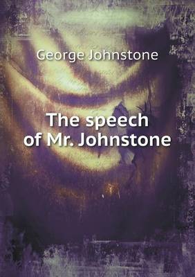 Book cover for The speech of Mr. Johnstone