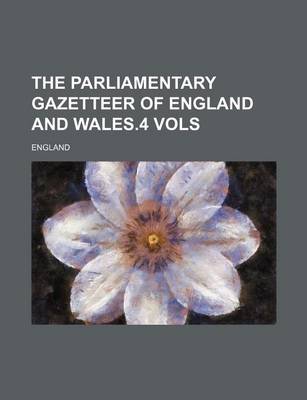 Book cover for The Parliamentary Gazetteer of England and Wales.4 Vols