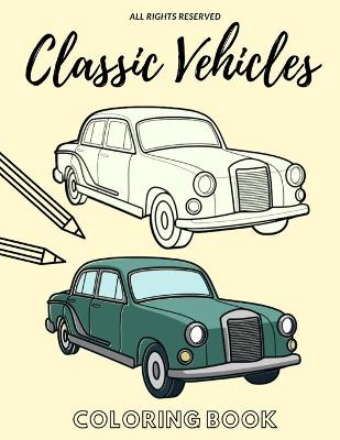 Book cover for Classic Vehicles Coloring Book