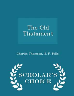 Book cover for The Old Thstament - Scholar's Choice Edition