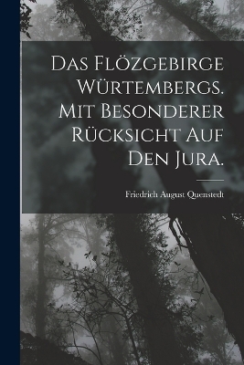 Book cover for Das Flözgebirge Würtembergs. Mit besonderer Rücksicht auf den Jura.