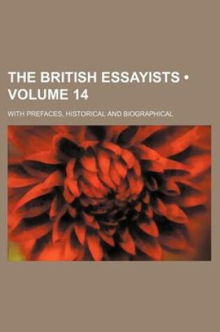 Cover of The British Essayists (Volume 14); With Prefaces, Historical and Biographical