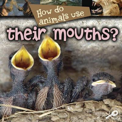 Cover of How Do Animals Use... Their Mouths?