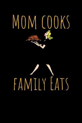 Book cover for Mom Cooks Family Eats