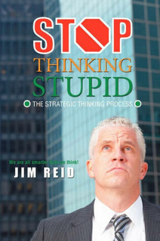 Cover of Stop Thinking Stupid