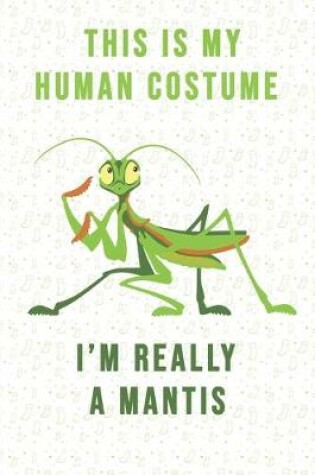 Cover of This is my human costume I'm really a mantis