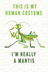 Book cover for This is my human costume I'm really a mantis