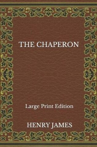 Cover of The Chaperon - Large Print Edition