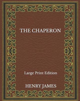 Book cover for The Chaperon - Large Print Edition