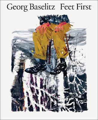 Book cover for George Baselitz: Feet First