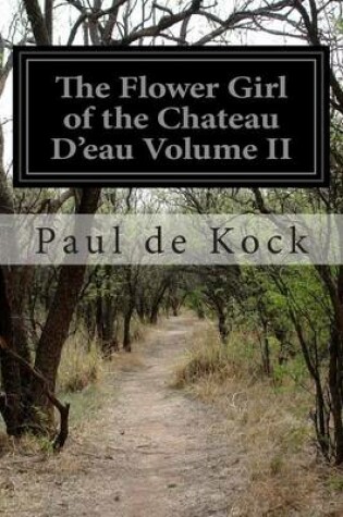 Cover of The Flower Girl of the Chateau D'eau Volume II