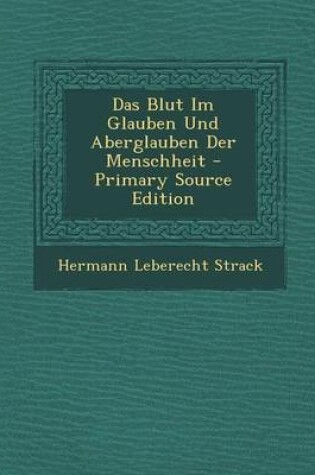 Cover of Das Blut Im Glauben Und Aberglauben Der Menschheit