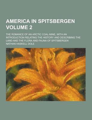 Book cover for America in Spitsbergen; The Romance of an Arctic Coal-Mine, with an Introduction Relating the History and Describing the Land and the Flora and Fauna