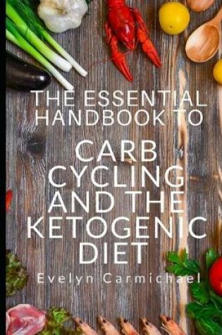 Cover of The Essential Handbook to Carb Cycling and the Ketogenic Diet