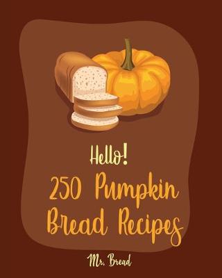 Cover of Hello! 250 Pumpkin Bread Recipes