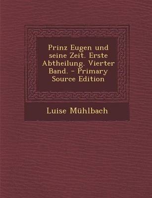 Book cover for Prinz Eugen Und Seine Zeit. Erste Abtheilung. Vierter Band.