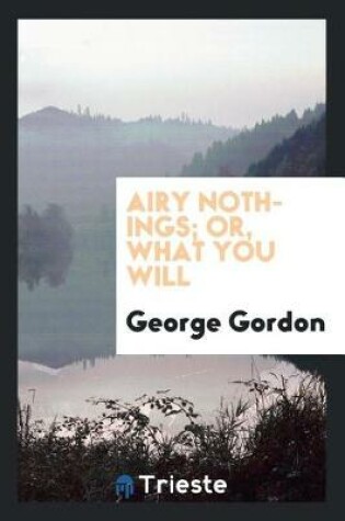 Cover of Airy Nothings; Or, What You Will