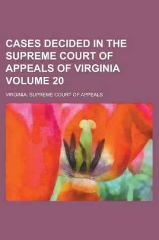 Cover of Cases Decided in the Supreme Court of Appeals of Virginia Volume 20