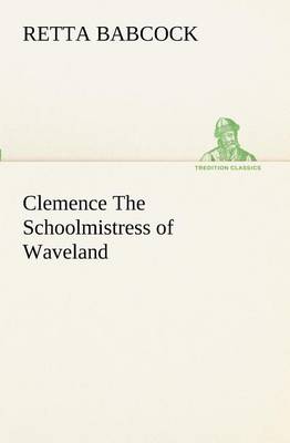 Cover of Clemence The Schoolmistress of Waveland