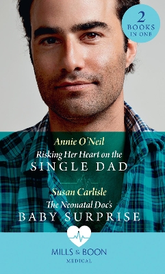 Book cover for Risking Her Heart On The Single Dad / The Neonatal Doc's Baby Surprise