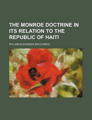 Book cover for The Monroe Doctrine in Its Relation to the Republic of Haiti