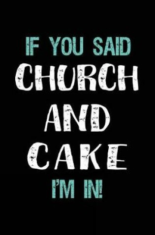 Cover of If You Said Church and Cake I'm in