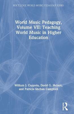 Book cover for World Music Pedagogy, Volume VII: Teaching World Music in Higher Education