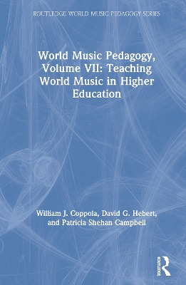 Cover of World Music Pedagogy, Volume VII: Teaching World Music in Higher Education