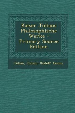 Cover of Kaiser Julians Philosophische Werke