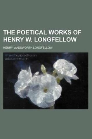 Cover of The Poetical Works of Henry W. Longfellow