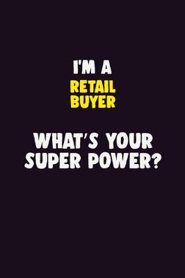 Book cover for I'M A Retail Buyer, What's Your Super Power?